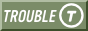 trouble