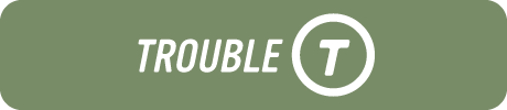trouble