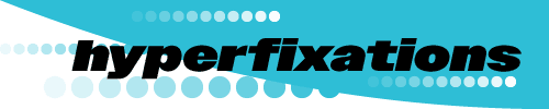 Hyperfixations